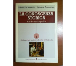 La conoscenza storica - A. de Bernardi, S. Guarracino - Mondadori - 2000 - M