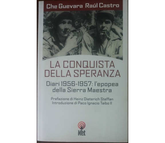 La conquista della speranza - Raúl Castro,Ernesto Che Guevara -  Net,2005 - A