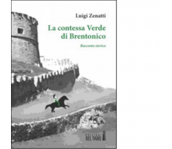 La contessa Verde di Brentonico di Luigi Zenatti - Edizioni Del Faro, 2012