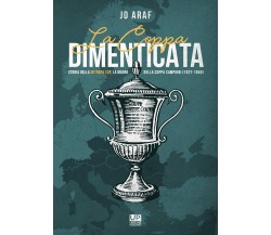 La coppa dimenticata - Jo Araf - Gianluca Iuorio Urbone Publishing, 2021