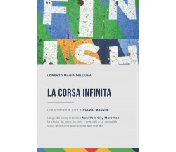 La corsa infinita - FULVIO MASSINI - Independently Published, 2019