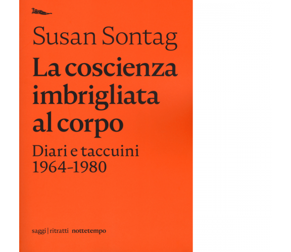 La coscienza imbrigliata al corpo. Diari 1964-1980 di Susan Sontag - 2019