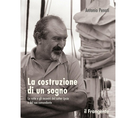 La costruzione di un sogno - Antonio Penati - il frangente, 2020