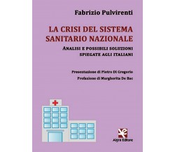 La crisi del sistema sanitario nazionale	 di Fabrizio Pulvirenti,  Algra Editore