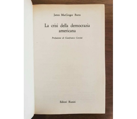 La crisi della democrazia americana - J. M. Burns - Editori riuniti - 1965 - AR