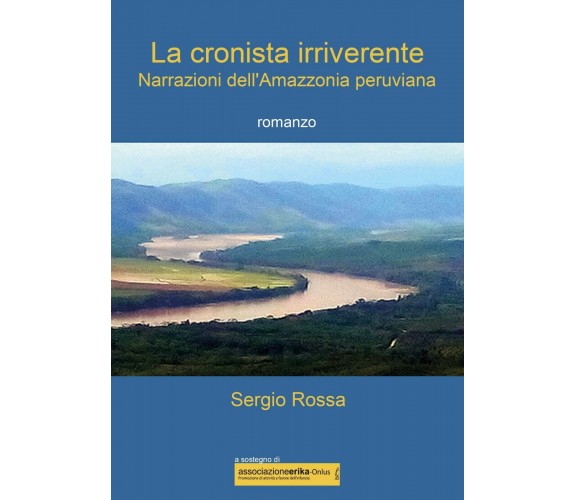 La cronista irriverente - Narrazioni dell’Amazzonia peruviana di Sergio Rossa,  