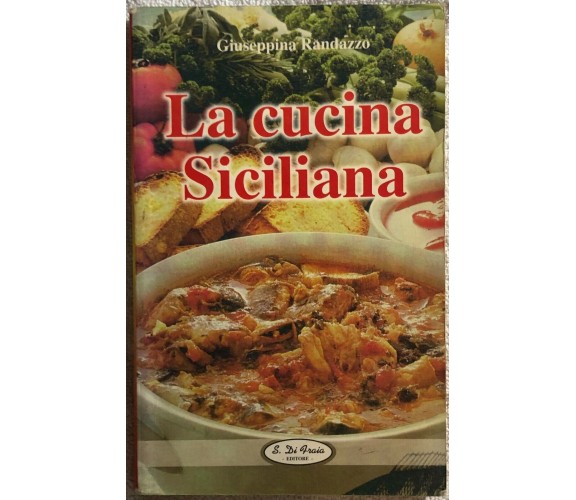 La cucina Siciliana di Giuseppina Randazzo,  S. Di Fraia Editore