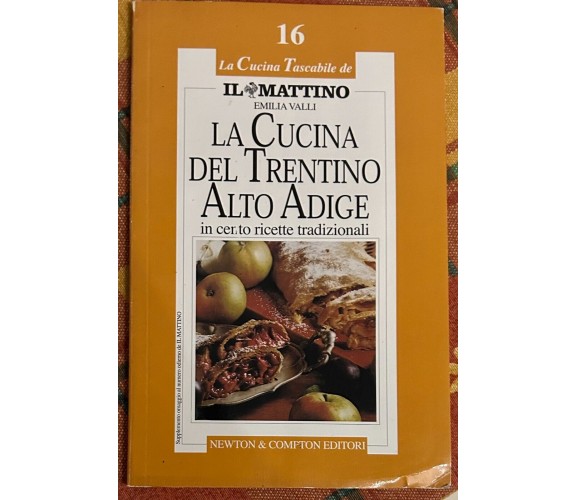 La cucina del Trentino Alto-Adige in cento ricette tradizionali di Emilia Valli