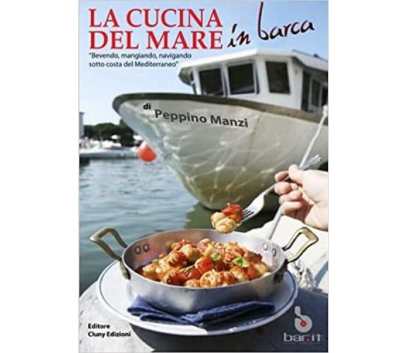 La cucina del mare in barca -Peppino Manzi - StreetLib, 2019