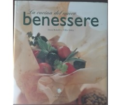 La cucina del nuovo benessere - Bettelli, Eden - Gribaudo,2003 - A