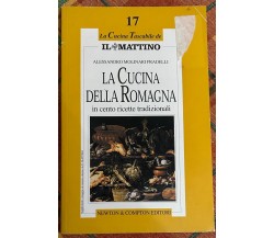 La cucina della Romagna in cento ricette tradizionali di Alessandro Molinari Pr