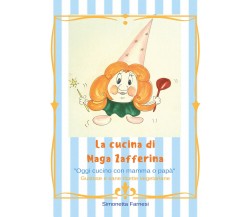 La cucina di Maga Zafferina - Simonetta Farnesi,  2019,  Youcanprint