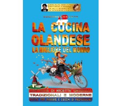 La cucina olandese - La migliore del mondo, Sergio Felleti,  2016,  Youcanprint