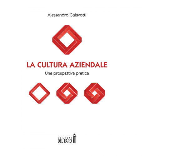 La cultura aziendale di Galavotti Alessandro - Edizioni Del Faro, 2020