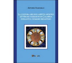 La cultura nei suoi aspetti artistici, letterari e religiosi in Calabria durante