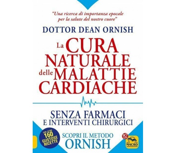 La cura naturale delle malattie cardiache. Senza farmaci e interventi chirurgici