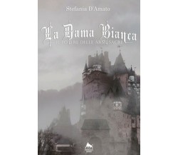 La dama bianca. Il potere delle armi sacre	 di Stefania D’Amato,  2018