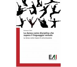 La danza come disciplina che supera il linguaggio verbale - Francesca Tallon