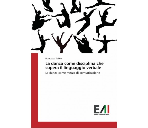 La danza come disciplina che supera il linguaggio verbale - Francesca Tallon