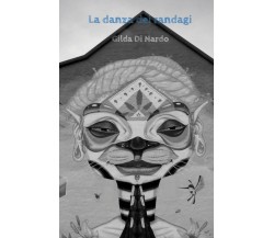 La danza dei randagi	 di Gilda Di Nardo,  2019,  Youcanprint