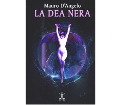 La dea nera. Rituale - Mauro D'Angelo - kipple, 2015