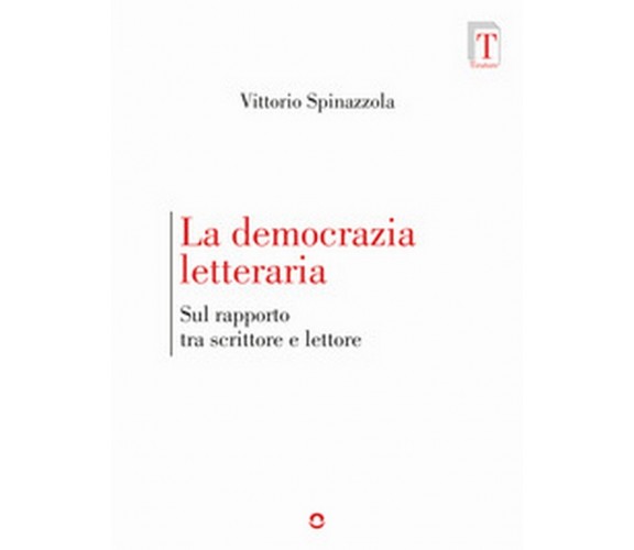 La democrazia letteraria. Sul rapporto tra scrittore e lettore	