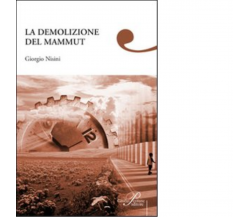 La demolizione del mammut - Giorgio Nisini - Perrone editore, 2008