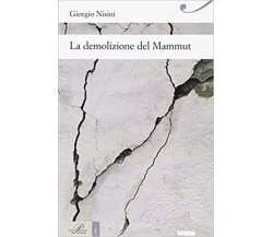 La demolizione del mammut di Giorgio Nisini - Perrone editore, 2017