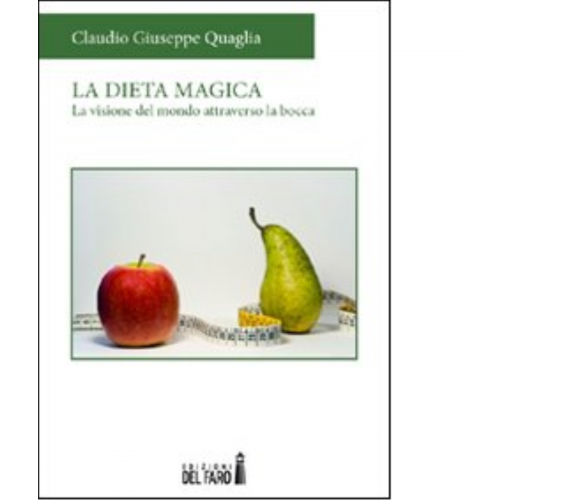 La dieta magica di Quaglia Claudio G. - Edizioni Del Faro, 2022