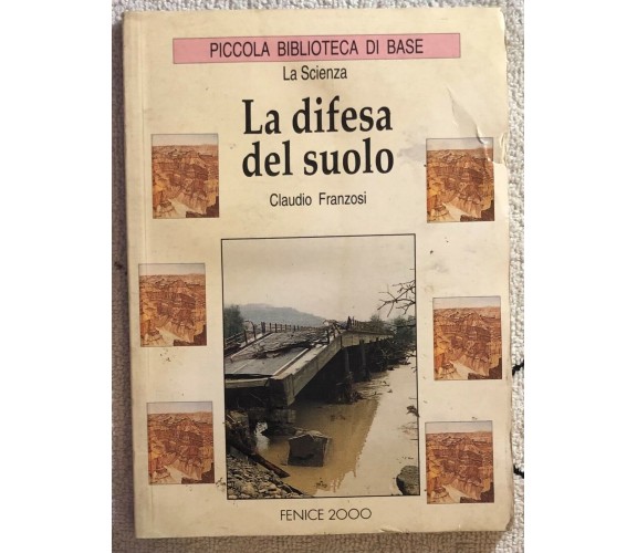 La difesa del suolo di Claudio Franzosi,  1995,  Fenice 2000