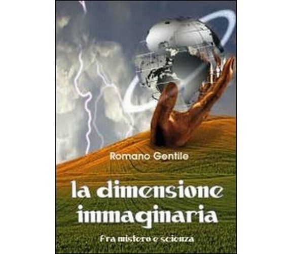 La dimensione immaginaria - Romano Gentile,  2012,  Youcanprint