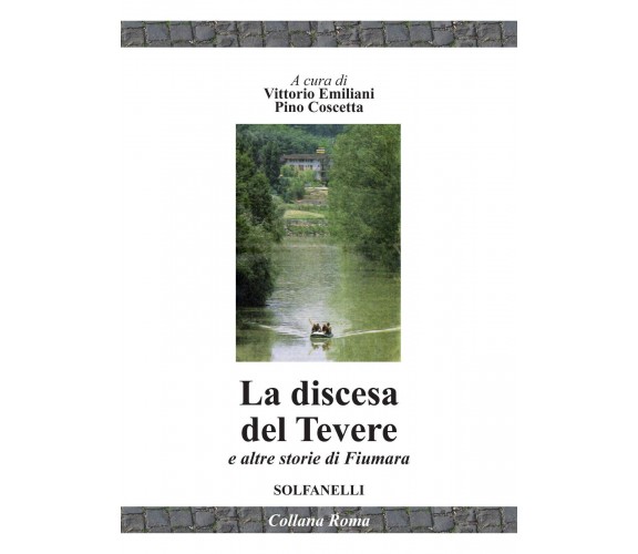 La discesa del Tevere e altre storie di fiumara di Vittorio Emiliani, Pino Cosc