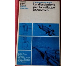 La dissalazione per lo sviluppo economico - AA.VV - Franco Angeli - 1972 - M