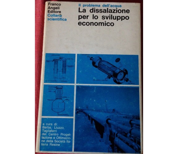 La dissalazione per lo sviluppo economico - AA.VV - Franco Angeli - 1972 - M