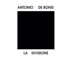 La divisione di Antonio De Bonis, 2022, Youcanprint