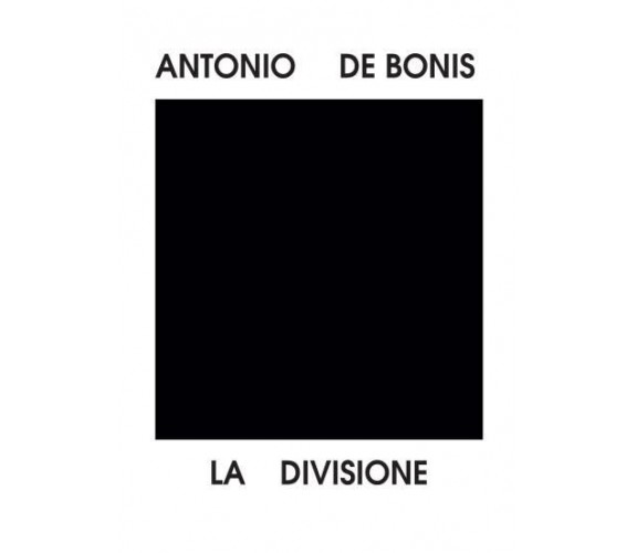 La divisione di Antonio De Bonis, 2022, Youcanprint