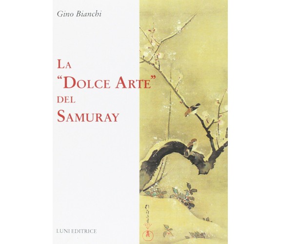 La dolce arte del Samuray - Gino Bianchi - Luni, 2015