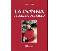 La donna: bellezza del cielo  di Marta Fostii,  2014,  Youcanprint