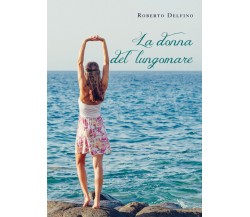 La donna del lungomare di Roberto Delfino,  2021,  Youcanprint