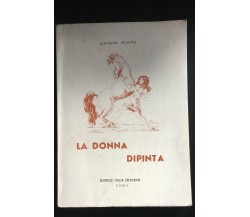 La donna dipinta - Luciano Sciuto,  1968,  Editrice Italia Splendor - P