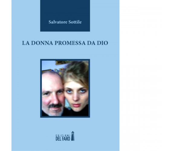 La donna promessa da Dio di Salvatore Sottile - Edizioni Del Faro, 2012