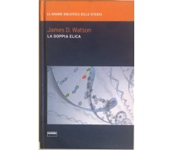 La doppia elica di James D.Watson, 2009, Fabbri editori