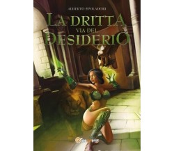 La dritta via del desiderio di Alberto Spoladori, 2022, Youcanprint