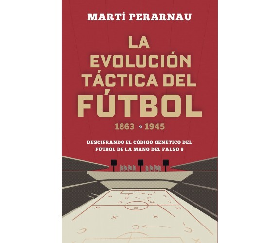 La evolución táctica del fútbol 1863-1945/ The Tactical Evolution of Soccer-2021