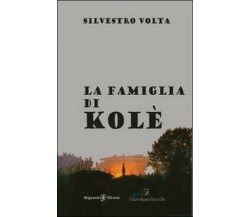 La famiglia di Kolè	 di Silvestro Volta,  2014,  Gilgamesh Edizioni