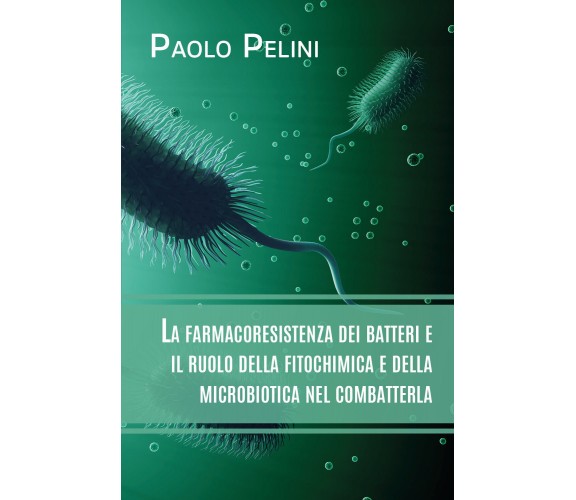 La farmacoresistenza dei batteri e il ruolo della fitochimica e della microbioti