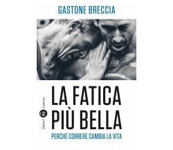 La fatica più bella. Perché correre cambia la vita-Gastone Breccia- Laterza,2020