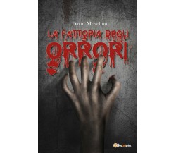 La fattoria degli orrori	 di David Moschini,  2020,  Youcanprint