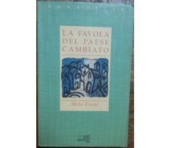 La favola del paese cambiato - Freni - Società Editrice Internazionale,1995- R