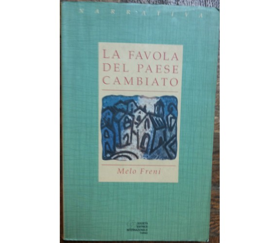 La favola del paese cambiato - Freni - Società Editrice Internazionale,1995- R